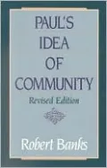 Paul's Idea of Community : The Early House Churches in Their Cultural Setting, Revised Edition