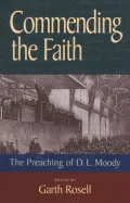 Commending the Faith : The Preaching of D. L. Moody