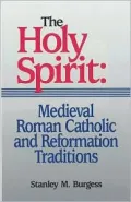 The Holy Spirit : Medieval Roman Catholic and Reformation Traditions