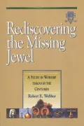 Rediscovering the Missing Jewel: A Study in Worship through the Centuries