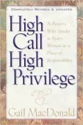 High Call, High Privilege : A Pastor's Wife Speaks to Every Woman in a Place of Responsibility
