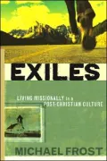 Exiles: Living Missionally in a Post-Christian Culture