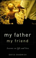 My Father, My Friend : Lessons on Life and Love
