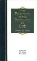 The Practice of the Presence of God: The Best Rule of Holy Life