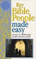 Key Bible People Made Easy (Bible Made Easy Series): An Easy-to-Understand Pocket Reference Guide