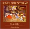 Come Look With Me World of Play