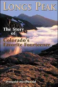 Longs Peak: The Story Of Colorado's Favorite Fourteener