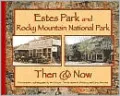 Estes Park and Rocky Mountain National Park Then & Now