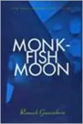Monkfish Moon: Short Stories