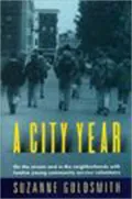 A City Year: On the Streets and in the Neighborhoods with Twelve Young Community Service Volunteers