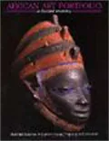 African Art Portfolio, an Illustrated Introduction : Masterpieces from the Eleventh to the Twentieth Centuries