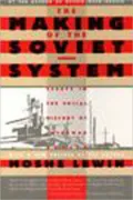 Making of the Soviet System: Essays in the Social History of Interwar Russia