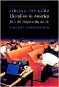 Serving the Word: Literalism in America from the Pulpit to the Bench