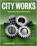 City Works: Exploring Your Community; A Workbook
