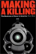 Making a Killing: The Business of Guns in America