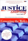 Justice Talking : Leading Advocates Debate Today's Most Controversial Issues - Censoring the Web