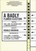 A Badly Flawed Election : Debating Bush v. Gore, the Supreme Court and the American Democracy
