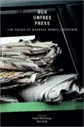 Our Unfree Press : 100 Years of Radical Media Criticism