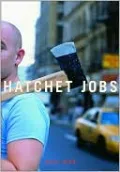 Hatchet Jobs: Cutting Through Contemporary Literature