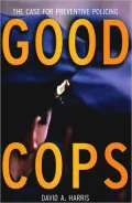 Good Cops: The Case for Preventive Policing