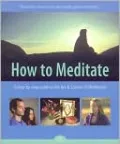 How to Meditate, Third Edition: A Step-by-Step Guide to the Art and Science of Meditation