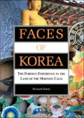 Faces of Korea: The Foreign Experience in the Land of the Morning Calm