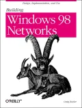 Building Windows 98 Networks: Design, Implementation, and Use