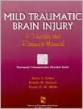 Mild Traumatic Brain Injury: A Therapy and Resource Manual