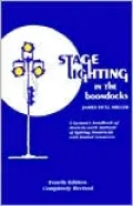 Stage Lighting in the Boondocks; At Last, a Stage Lighting Manual for Simplified Stagecraft Systems