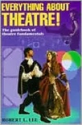 Everything about Theatre!: The Guidebook of Theatre Fundamentals