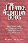 The Theatre Audition Book: Playing Monologs from Contemporary, Modern, Period, Shakespeare and Classical Plays