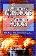 Audition Monologs for Student Actors: Selections from Contemporary Plays