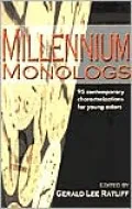 Millennium Monologs: Contemporary Characterizations for Young Actors