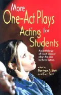 More One-Act Plays for Acting Students: An Anthology of Short One-Act Plays for One to Three Actors