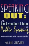Speaking Out: An Introduction to Public Speaking: A Student-Friendly Guide to Public Speaking