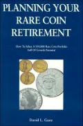 Planning Your Rare Coin Retirement : How to Select a $10,000 Rare Coin Portfolio Full of Growth Potential