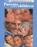 Parents and Their Children: Teacher's Resource Guide