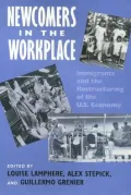Newcomers in the Workplace: Immigrants and the Restructuring of the U. S. Economy