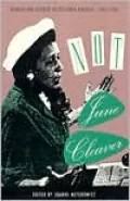 Not June Cleaver: Women and Gender in the Postwar America, 1945-1960