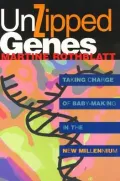Unzipped Genes: Taking Charge Of Baby-Making In The New Millennium