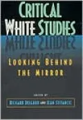 Critical White Studies: Looking behind the Mirror