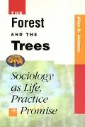 Forest and the Trees Sociology As Life, Practice, and Promise