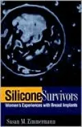 Silicone Survivors : Women's Experiences with Breast Implants