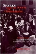 Sparks from the Anvil of Oppression : Philadelphia's African Methodists and Southern Migrants, 1890-1940