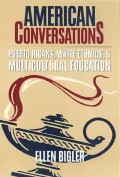 American Conversations Puerto Ricans, White Ethnics, and Multicultural Education