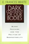Dark Continent of Our Bodies: Black Feminism and Politics of Respectability