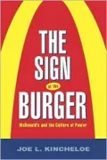 The Sign of the Burger: McDonald's and the Culture of Power