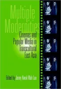 Multiple Modernities: Cinemas and Popular Media in Transcultural East Asia