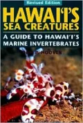 Hawai'i's Sea Creatures: A Guide to Hawai'i's Marine Invertebrates