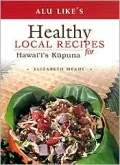 Healthy Local Recipes for Hawaii's Kupuna: From Ke Ola Pono No Na Kupuna